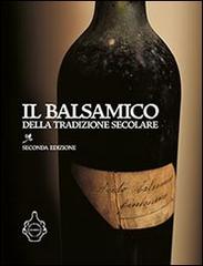 Il balsamico della tradizione secolare. Storia, scienza ed esperienza intorno all'aceto edito da Ada