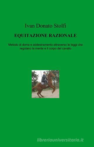 Equitazione razionale di Ivan D. Stolfi edito da ilmiolibro self publishing