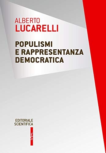Populismi e rappresentanza democratica di Alberto Lucarelli edito da Editoriale Scientifica