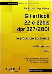 Gli articoli 22 e 22 bis DPR 327/2001. Le procedure accelerate di Paolo Loro, Ines Melloni edito da Exeo