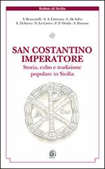 San Costantino imperatore. Storia culto e tradizione popolare in Sicilia edito da Zuccarello Gaetano Editore