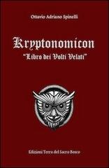 Kryptonomicon. Libro dei volti velati di Ottavio A. Spinelli edito da Terra del Sacrobosco