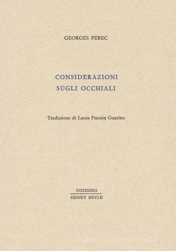 Libro Considerazioni sugli occhiali di Georges Perec Piccola biblioteca oggetti letterari di Henry Beyle