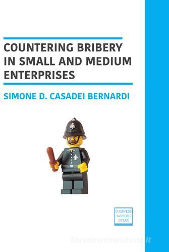 Countery bribery in small and medium entreprises di Simone D. Casadei Bernardi edito da Quercia nel Niagara