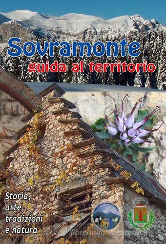 Sovramonte. Guida al territorio edito da Alpinia Itinera