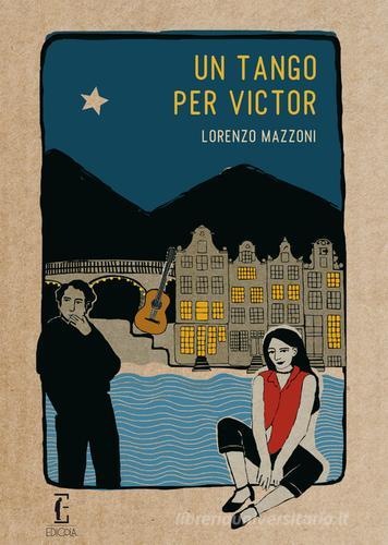 Un tango per Victor di Lorenzo Mazzoni edito da Edicola Ediciones