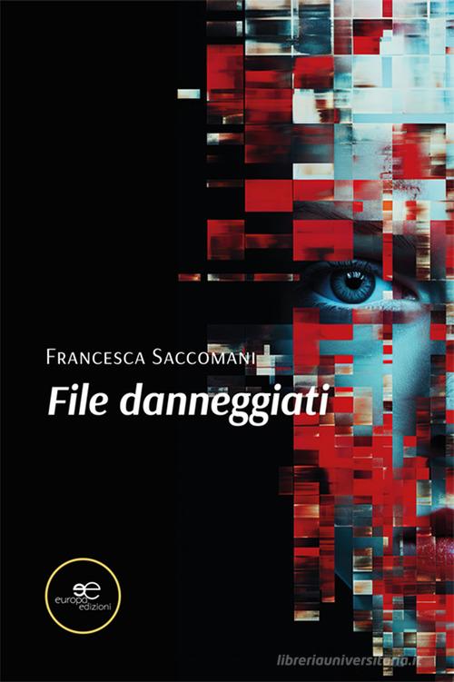 File danneggiati di Francesca Saccomani edito da Europa Edizioni