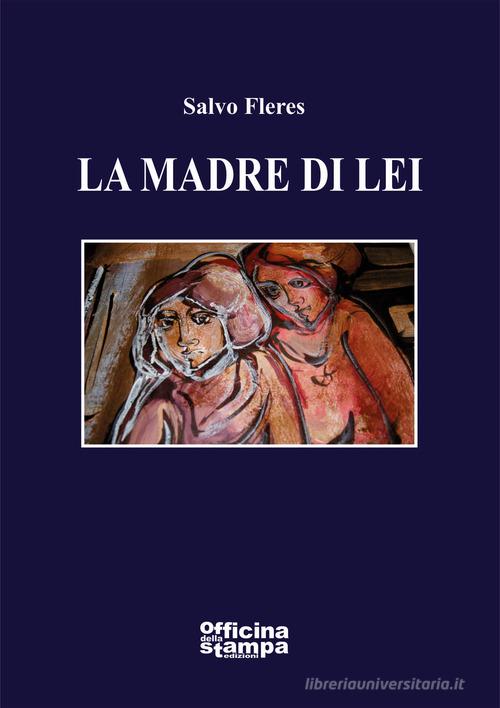 Libro La madre di lei di Salvo Fleres Romanzi di Officina della stampa