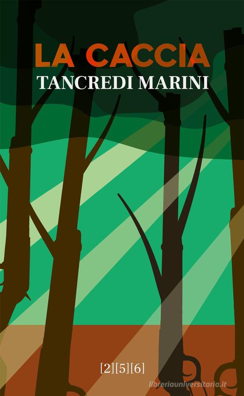La caccia di Tancredi Marini edito da 256 Edizioni