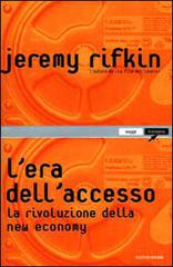 L' era dell'accesso. La rivoluzione della new economy di Jeremy Rifkin edito da Mondadori
