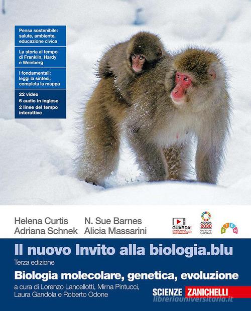 Il nuovo invito alla biologia.blu. Biologia molecolare, genetica, evoluzione. Per le Scuole superiori. Con Contenuto digitale (fornito elettronicamente) di Helena Curtis, N. Sue Barnes, Adriana Schnek edito da Zanichelli