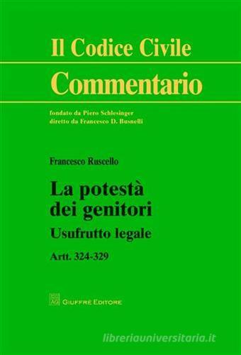 La potestà dei genitori. Usufrurro legale. Artt. 324-329 di Francesco Ruscello edito da Giuffrè