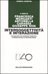 Intersoggettività e interazione. Un dialogo fra scienze cognitive, scienze sociali e neuroscienze edito da Bollati Boringhieri