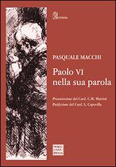 Paolo VI nella sua parola di Pasquale Macchi edito da Morcelliana