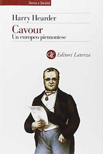 Cavour. Un europeo piemontese di Harry Hearder edito da Laterza