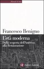 L' età moderna. Dalla scoperta dell'America alla Restaurazione di Francesco Benigno, Massimo C. Giannini, Nicoletta Bazzano edito da Laterza