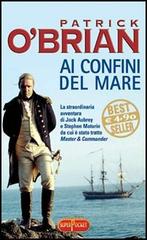 Ai confini del mare di Patrick O'Brian edito da RL Libri