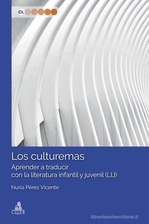 Los culturemas. Aprender a traducir con la literatura infantil y juvenil (LIJ) di Nuria Pérez Vicente edito da CLUEB