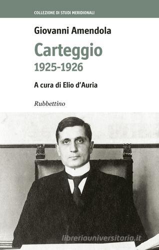 Carteggio 1925-1926 di Giovanni Amendola edito da Rubbettino