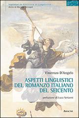 Aspetti linguistici del romanzo italiano del Seicento di Vincenzo D'Angelo edito da Aracne