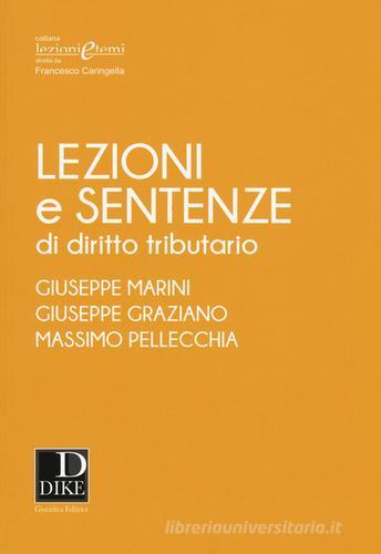 Lezioni e sentenze di diritto tributario di Giuseppe Marini, Giuseppe Graziano, Massimo Pellecchia edito da Dike Giuridica