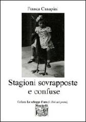 Stagioni sovrapposte e confuse di Franca Canapini edito da Montedit