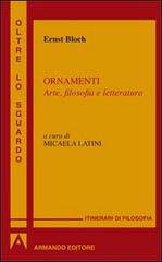 Ornamenti. Arte, filosofia e letteratura di Ernst Bloch edito da Armando Editore