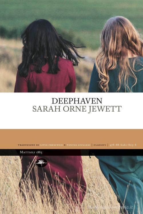 Libro Deephaven. Ediz. italiana di Sarah Orne Jewett Classici di Mattioli 1885