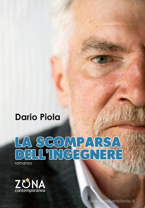 La scomparsa dell'ingegnere di Dario Piola edito da Zona