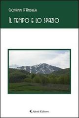 Il tempo e lo spazio di Giovanni D'Andrea edito da Aletti