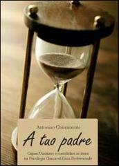 A tuo padre di Antonino Chiaramonte edito da Youcanprint