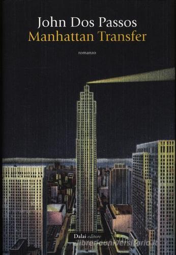Manhattan Transfer di John Dos Passos edito da Dalai Editore