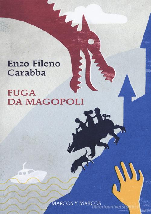 Fuga da Magopoli di Enzo Fileno Carabba edito da Marcos y Marcos