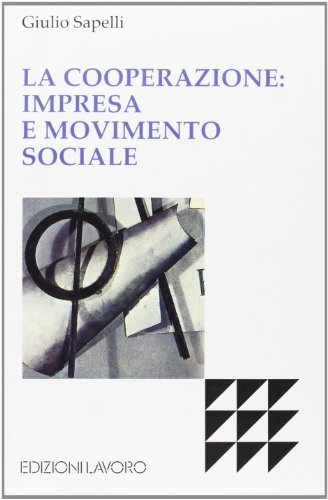 La cooperazione: impresa e movimento sociale di Giulio Sapelli edito da Edizioni Lavoro
