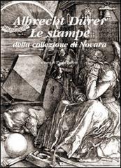 Albrecht Dürer. Le stampe della collezione di Novara. Ediz. illustrata edito da Interlinea