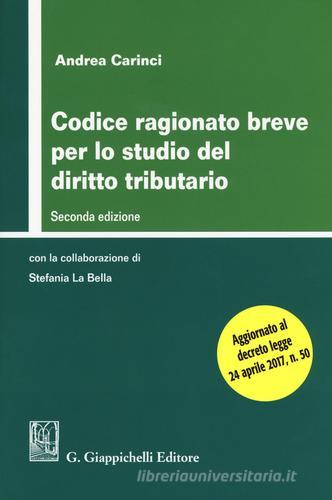 Codice ragionato breve per lo studio del diritto tributario di Andrea Carinci edito da Giappichelli