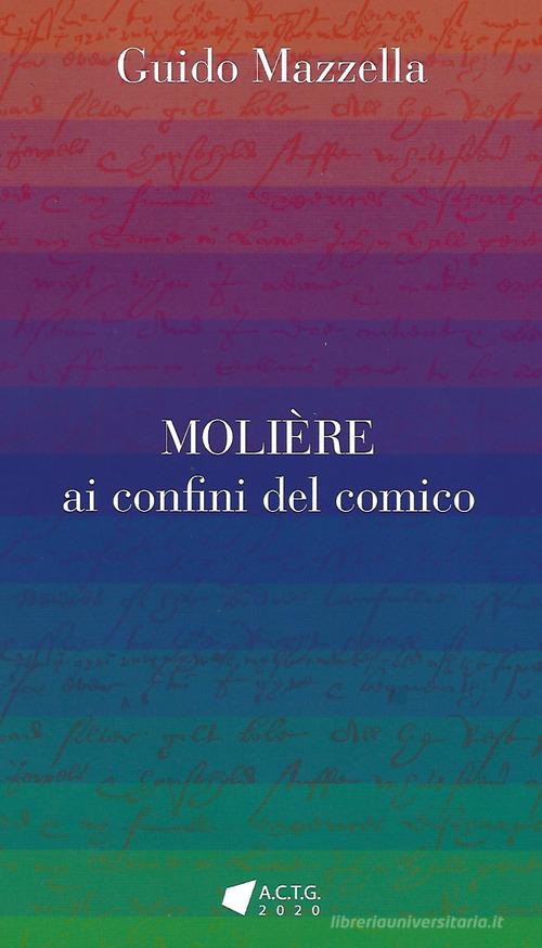 Molière ai confini del comico di Guido Mazzella edito da A.C.T.G.