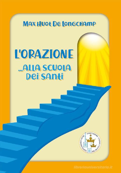 L'orazione...alla scuola dei Santi di Max Huot de Longchamp edito da Verginemontecarmelo