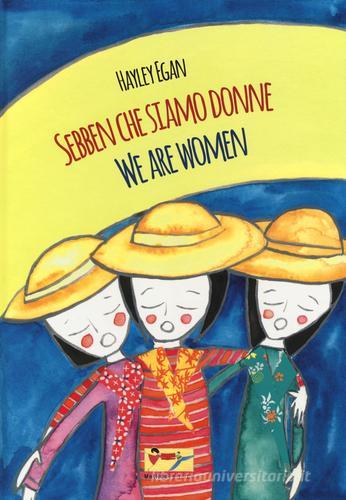 Sebben che siamo donne-We are women. Ediz. bilingue di Hayley Egan edito da Matilda Editrice