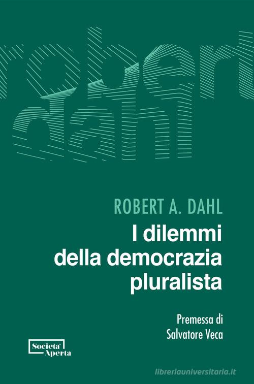 I dilemmi della democrazia pluralista di Robert A. Dahl edito da Edizioni Società Aperta