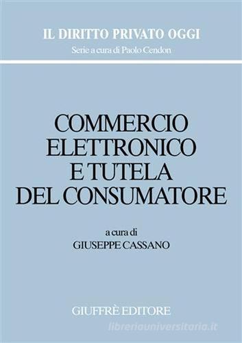Commercio elettronico e tutela del consumatore edito da Giuffrè