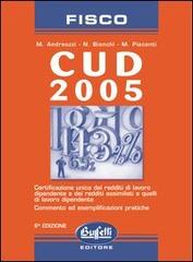 CUD 2005 di Marilena Andreozzi, Nevio Bianchi, Marco Piacenti edito da Buffetti