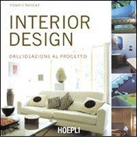 Interior design. Dall'ideazione al progetto. Ediz. illustrata di Tangaz Tomris edito da Hoepli