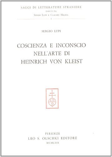 Coscienza e inconscio nell'arte di Heinrich von Kleist di Sergio Lupi edito da Olschki