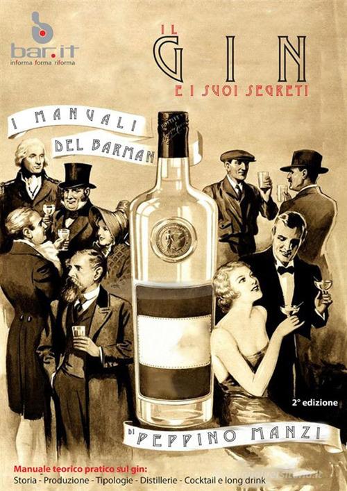 Il gin e i suoi segreti. I manuali del barman di Peppino Manzi edito da StreetLib