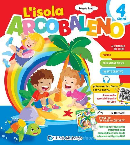L'isola arcobaleno. 4 anni di Roberta Fanti edito da Edizioni del Borgo