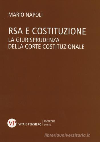 RSA e costituzione. La giurisprudenza della Corte costituzionale di Mario Napoli edito da Vita e Pensiero