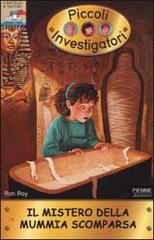 Il mistero della mummia scomparsa. Piccoli investigatori vol.2 di Ron Roy edito da Piemme