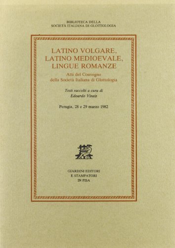 Latino volgare, latino medioevale e lingue romanze. Atti del Convegno (Perugia, 28-29 marzo 1982) edito da Giardini