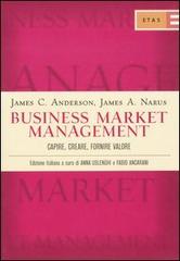 Business market management. Capire, creare, fornire valore di James C. Anderson, James A. Narus edito da Rizzoli